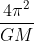 \frac{4\pi ^{2}}{GM}